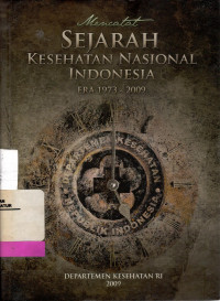 Mencatat Sejarah Kesehatan Nasional Indonesia Era 1973 - 2009