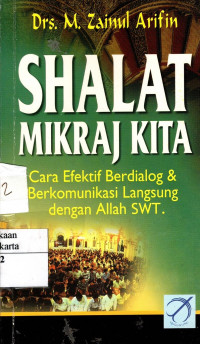 Shalat Mikraj Kita: cara efektif berdialog & berkomunikasi langsung dengan Allah SWT