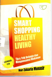 Smart Shopping Healthy Living: tip& trik belanja dan mengonsumsi makanan