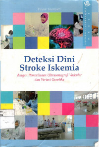 Deteksi Dini Stroke Iskemia: dnegan pemeriksaan ultrasonografi vaskular dan variasi genetika