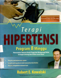 Terapi Hipertensi: program 8 minggu menurunkan tekanan darah tinggi dan mengurangi risiko serangan jantung dan stroke secara alami