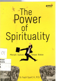 The Power of Spirituality : meraih sukses tanpa batas