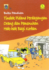 Buku Panduan Tindak Pidana Perdagangan Orang dan Pemenuhan Hak-hak Bagi Korban