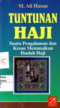 Tuntunan Haji: suatu pengalaman dan kesan menunaikan ibadah haji