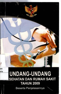 Undang-Undang Kesehatan dan Rumah Sakit Tahun 2009 Beserta Penjelasannya