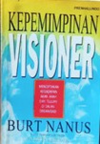 Kepemimpinan Visioner: menciptakan kesadaran akan arah dan tujuan di dalam organisasi