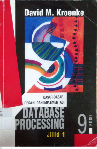 Database Processing: dasar-dasar, desain, dan Implementasi Jilid 1