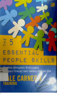 The 5 Essential People Skills : sukses menjalin hubungan dengan orang lain dalam segala hal