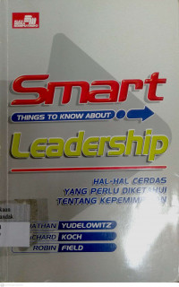 Smart Leadership : hal-hal cerdas yang perlu diketahui tentang kepemimpinan