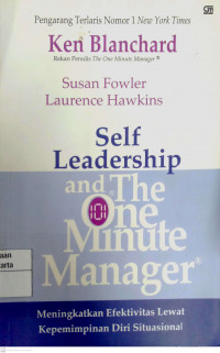Self Leadership One Minute Manager : meningkatkan efektivitas lewat kepemimpinan diri sendiri situasional