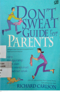Don't Sweat Guide for Parents : jangan meributkan masalah kecil buat para orangtua