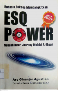 Rahasia Sukses Membangkitkan ESQ Power : sebuah inner journey melalui al-ihsan