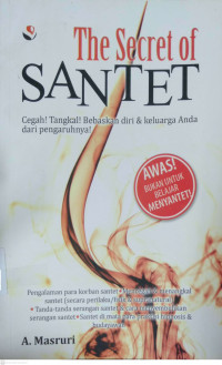 The Secret of Santet : cegah! tangkal! bebaskan diri & keluarga anda dari pengaruhnya!