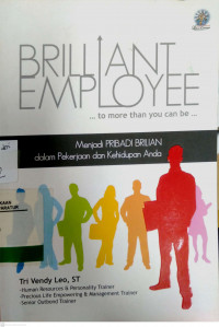 Briliant Employee: menjadi pribadi brilian dalam pekerjaan dan kehidujpan anda