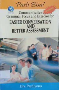 Pasti Bisa! Communicative Grammar Focus and Excercise for Easier Conversation and Better Asessment