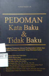 Pedoman Kata Baku & Tidak Baku: dilengkapi pedoman umum pembentukan istilah dan ejaan bahasa Indonesia yang disempurnakan