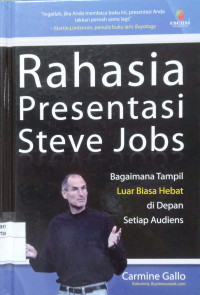 Rahasia Presentasi Steve Jobs: bagaimana tampil luar biasa hebat di depan setiap audiens