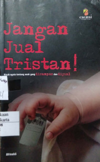 Jangan Jual Tristan!: kisah nyata tentang anak yang dirampas dan dijual
