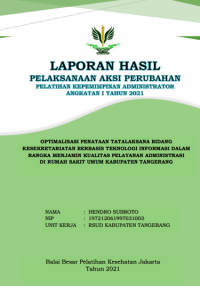 Optimalisasi Penataan Tatalaksana Bidang Kesekretariatan Berbasis Teknologi Informasi Dalam Rangka Menjamin Kualitas Pelayanan Administrasi Di Rumah Sakit Umum Kabupaten Tangerang