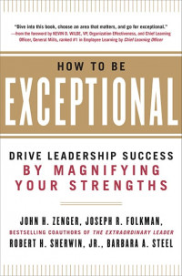 How To Be Exceptional: mendorong kesuksesan kepemimpinan dengan melipatgandakan kekuatan