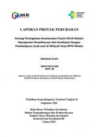Strategi Peningkatan Keselamatan Pasien Klinik Melalui Manajemen Pemeliharaan Alat Kesehatan Dengan Pembelajaran Jarak Jauh di Wilayah Kerja BPFK Medan