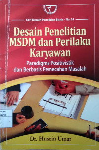 Desain Peneitian MSDM dan Perilaku Karyawan: paradigma positivistik dan berbasis pemecahan masalah