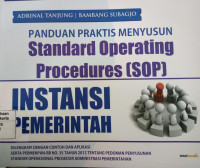 Panduan Praktis Menyusun Standard Operating Procedures (SOP) Instansi Pemerintah: dilengkapi dengan contoh dan aplikasi serta Permen PANRB no.35 tahun 2012 tentang pedoman penyusunan SOP administrasi pemerintahan
