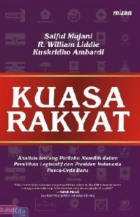 Kuasa Rakyat : analisis tentang perilaku memilih dalam pemilihan legislatif dan Presiden Indonesia Pasca-Orde Baru