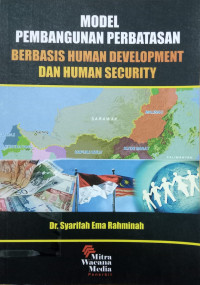 Model Pembangunan Perbatasan Berbasis Human Development dan Human Security