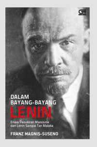 Dalam Bayang-Bayang Lenin: enam pemikiran Marxisme dari Lenin sampai Tan Malaka