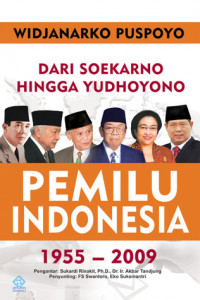 Dari Soekarno Hingga Yudhoyono : PEMILU Indonesia 1955 - 2009