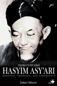 Hadratussyaikh Hasyim Asy'ari: moderasi, keutamaan, dan kebangsaan