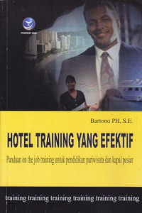 Hotel Training Yang Efektif : panduan on the job untuk pendidikan dan kapal pesiar