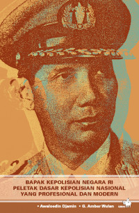 Jenderal Polisi R.S Soekanto Tjokrodiatmodjo; bapak kepolisian negara RI peletak dasar kepolisian nasional yang profesional dan modern