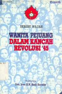 Seribu Wajah Wanita Pejuang Dalam Kancah Revolusi 45